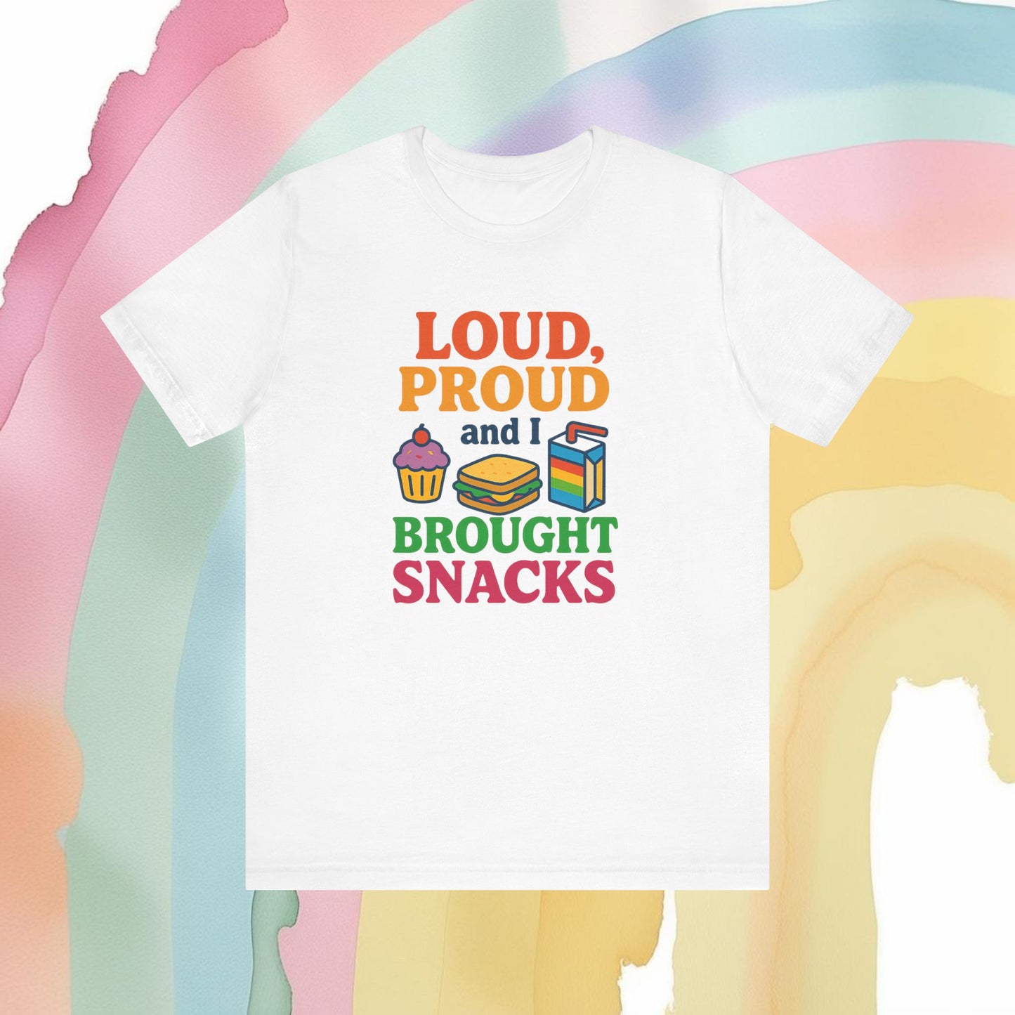 Loud, Proud, and I Brought Snacks Tee - T-Shirt | A quirky, joy-filled design from Have Fun Spread Joy.