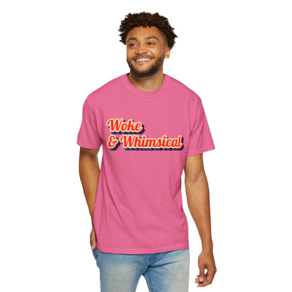 Woke & Whimsical | Unisex Garment-Dyed T-shirt - T-Shirt | A quirky, joy-filled design from Have Fun Spread Joy.