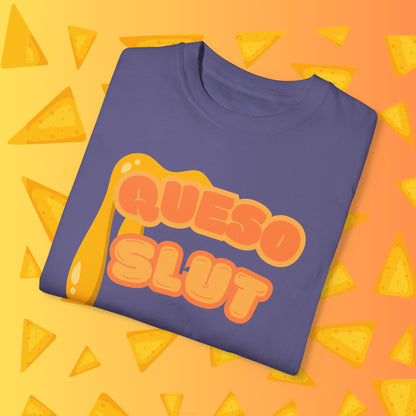 Queso Slut Tee | Unisex Garment-Dyed T-shirt - T-Shirt | A quirky, joy-filled design from Have Fun Spread Joy.