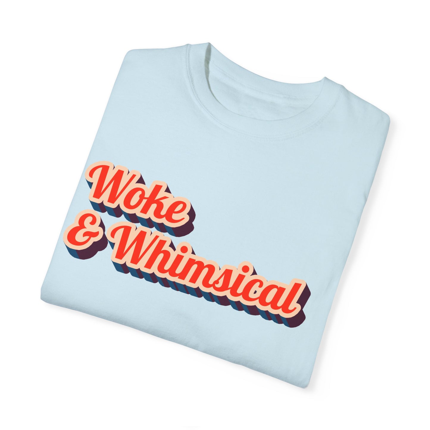 Woke & Whimsical | Unisex Garment-Dyed T-shirt