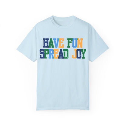 Have Fun Spread Joy (Unisex Garment-Dyed T-shirt) - T-Shirt | A quirky, joy-filled design from Have Fun Spread Joy.
