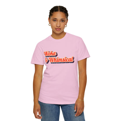 Woke & Whimsical | Unisex Garment-Dyed T-shirt - T-Shirt | A quirky, joy-filled design from Have Fun Spread Joy.