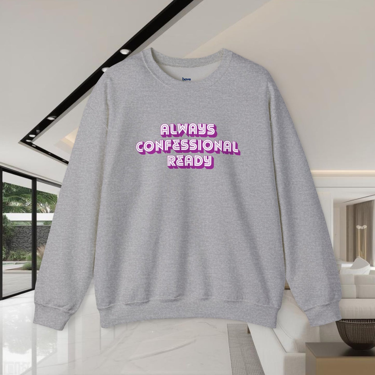 Always Confessional Ready | Unisex Graphic Crewneck Sweatshirt