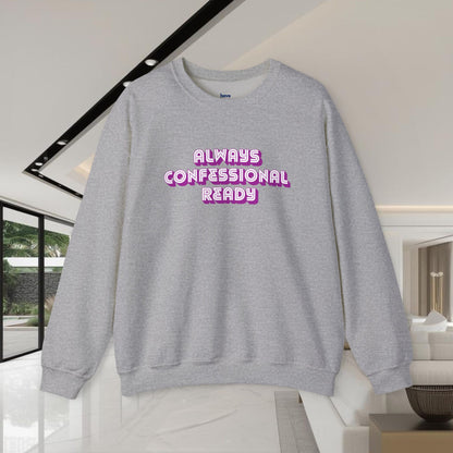 Always Confessional Ready | Unisex Graphic Crewneck Sweatshirt