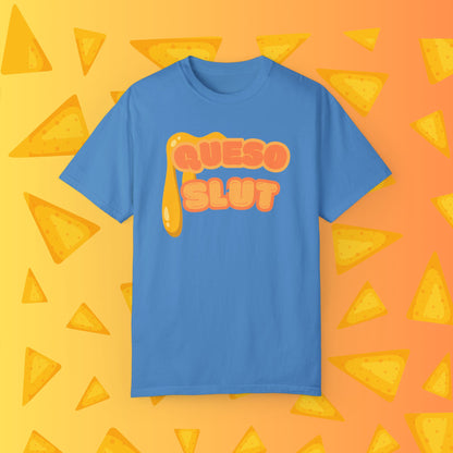 Queso Slut Tee | Unisex Garment-Dyed T-shirt - T-Shirt | A quirky, joy-filled design from Have Fun Spread Joy.