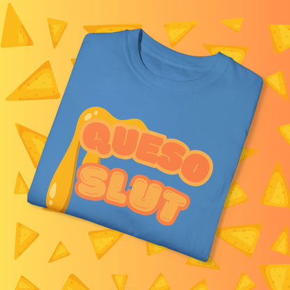 Queso Slut Tee | Unisex Garment-Dyed T-shirt - T-Shirt | A quirky, joy-filled design from Have Fun Spread Joy.