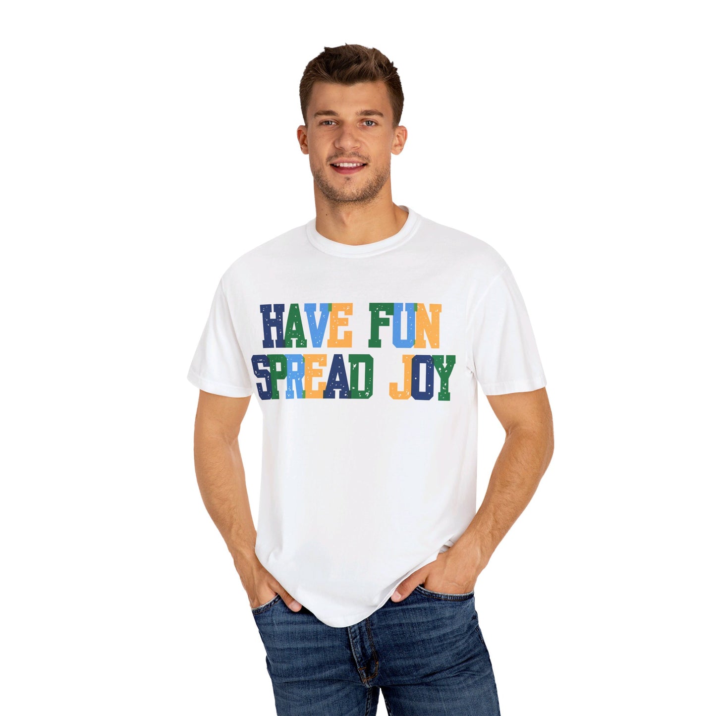 Have Fun Spread Joy (Unisex Garment-Dyed T-shirt)