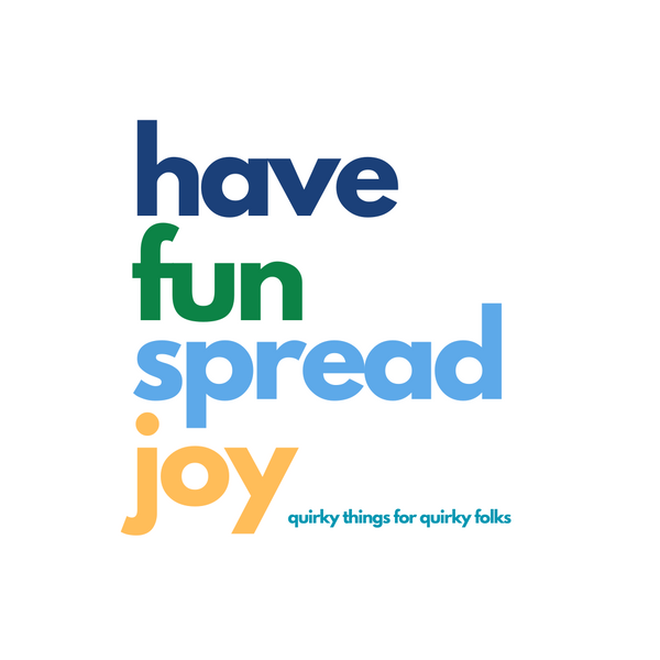 Have Fun Spread Joy