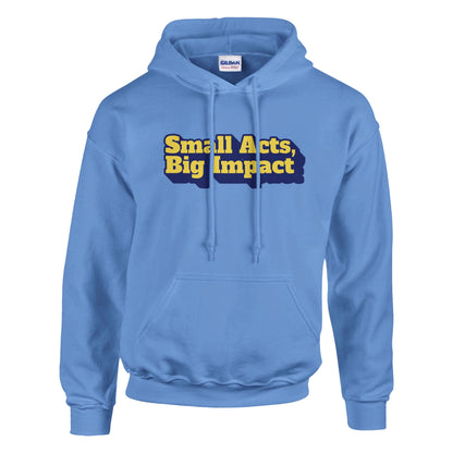 Small Acts, Big Impact | Classic Unisex Pullover Hoodie | Gildan® 18500 - Hoodie | A quirky, joy-filled design from Have Fun Spread Joy.