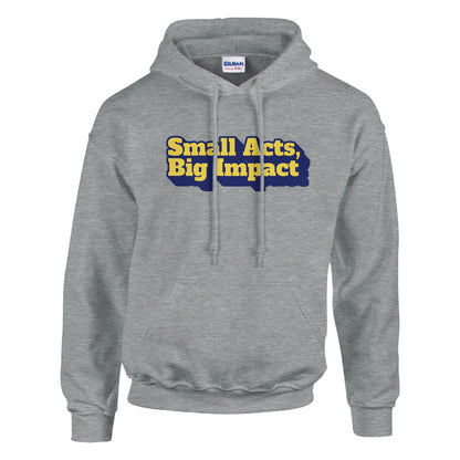 Small Acts, Big Impact | Classic Unisex Pullover Hoodie | Gildan® 18500 - Hoodie | A quirky, joy-filled design from Have Fun Spread Joy.