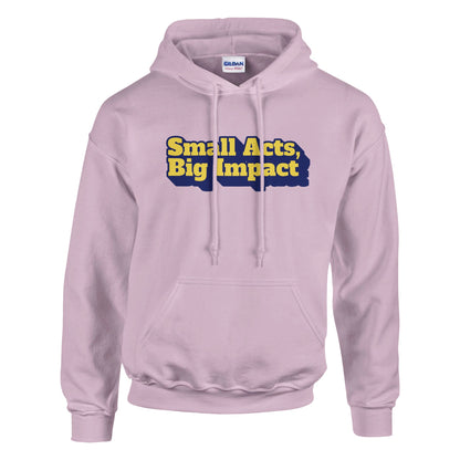 Small Acts, Big Impact | Classic Unisex Pullover Hoodie | Gildan® 18500 - Hoodie | A quirky, joy-filled design from Have Fun Spread Joy.