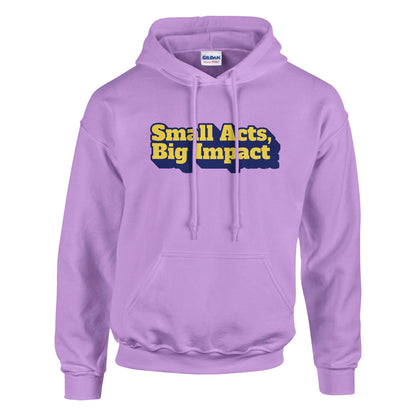 Small Acts, Big Impact | Classic Unisex Pullover Hoodie | Gildan® 18500 - Hoodie | A quirky, joy-filled design from Have Fun Spread Joy.